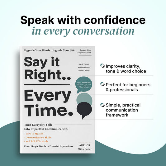 Say it right every time - simple guide